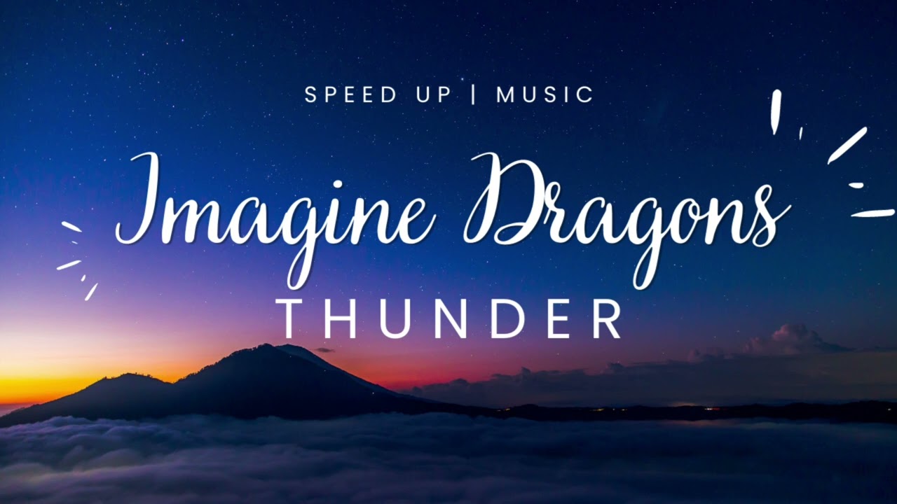 Imagine Dragons - Thunder | Speed Up