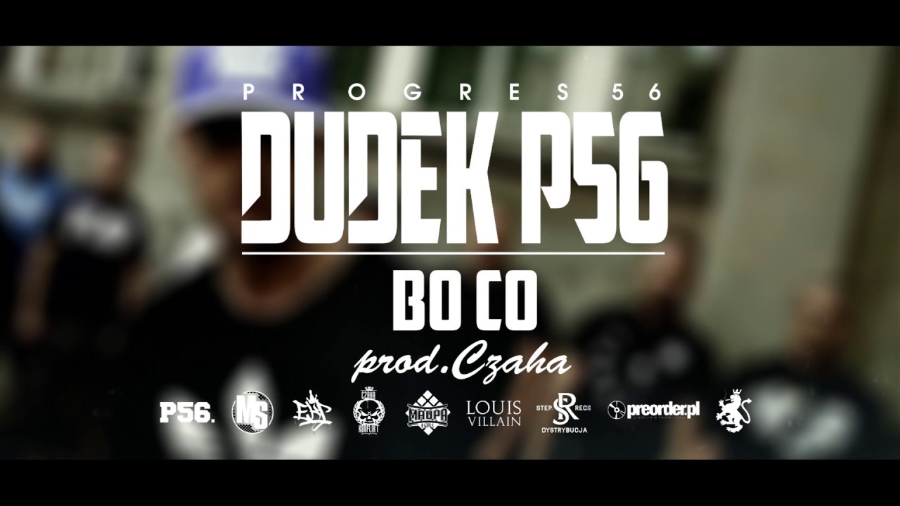 01 DUDEK P56 BO CO (muz: CZAHA) (Progres56 - 9 SOLO Album Oficjalny Odsłuch)
