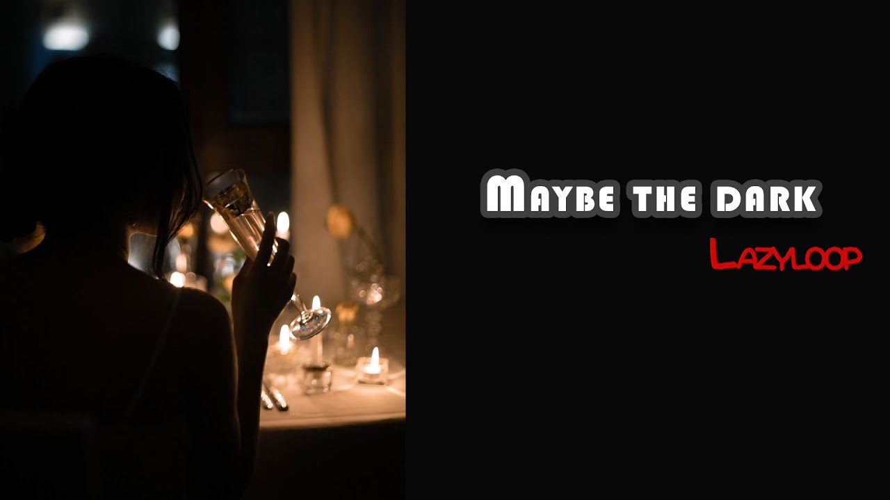 Maybe the dark  🖤