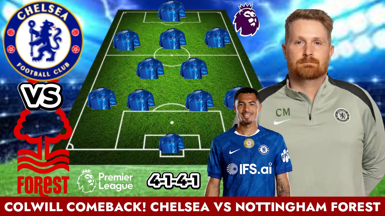 🚨 COLWILL COMEBACK ✅ Chelsea vs Forest BEST PREDICTED XI (4-1-4-1) under Calum McFarlane 🔥| EPL MD35