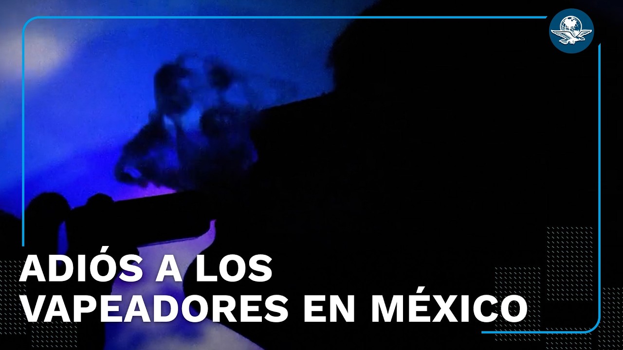 Prohibidos los vapeadores en M&eacute;xico: c&aacute;rcel y multas desde este 16 de enero