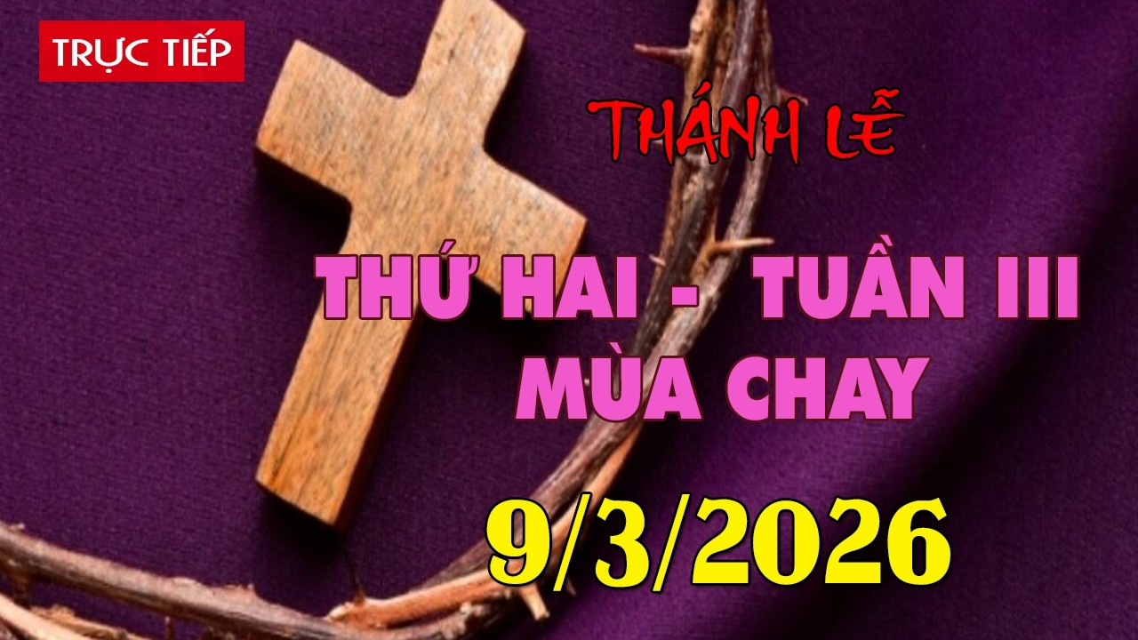 Trực tuyến Thánh Lễ hôm nay 4:00:AM Thứ Hai ngày 9/3/2026 - Trực tiếp Thánh lễ hôm nay | TLTT