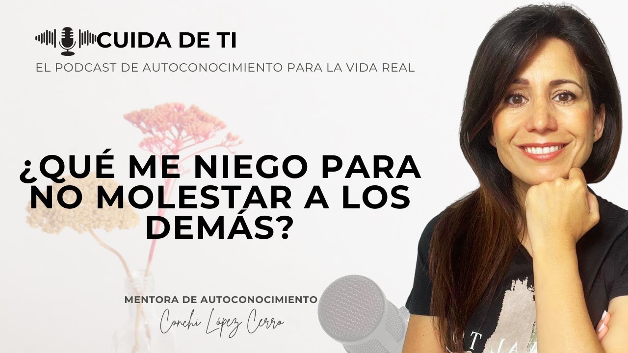 Podcast 30 Qué me estoy negando para no molestar a los demás