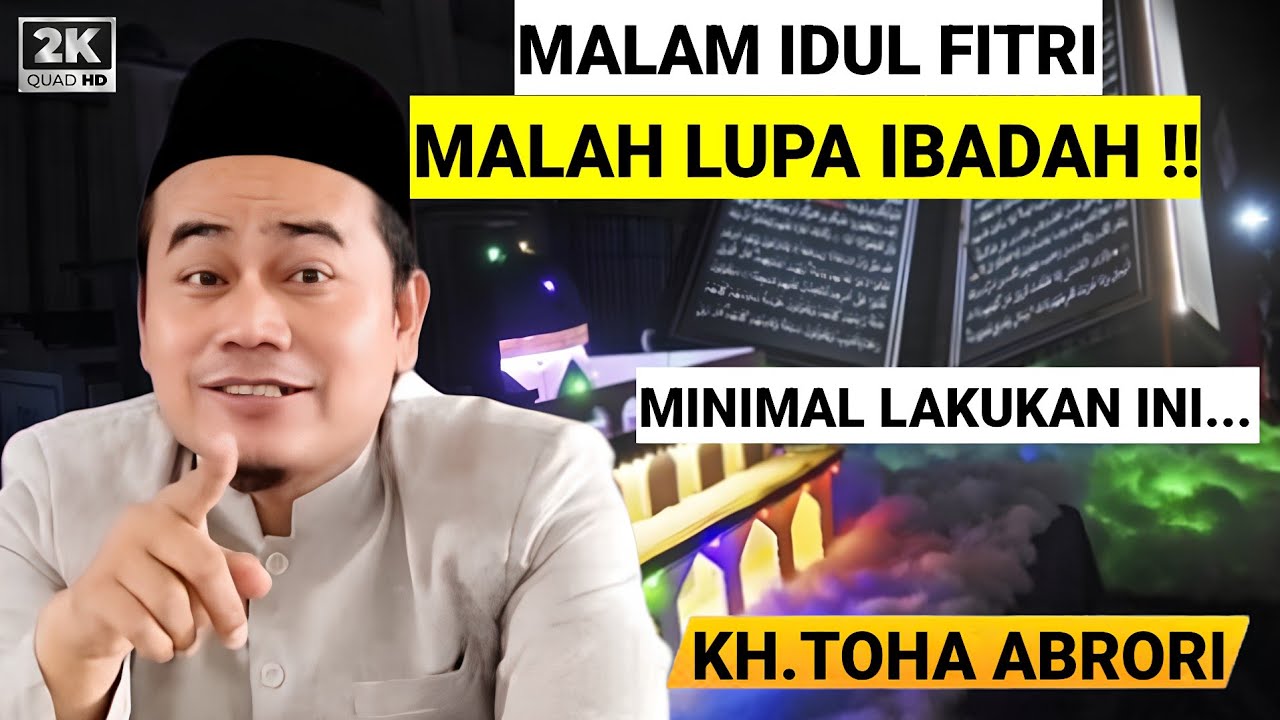 🔴 MALAM IDUL FITRI AKEH WONG PODO LALI IBADAH - KH.TOHA ABRORI TERBARU