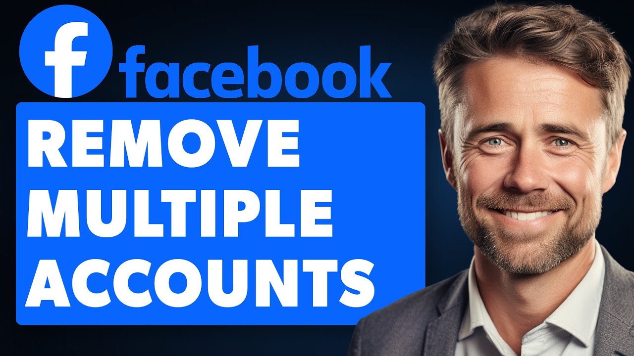 How to Remove Multiple Accounts on Facebook (Full 2024 Guide)