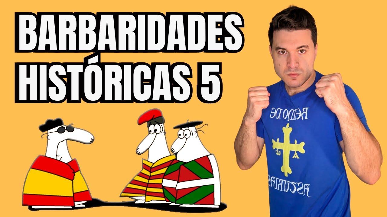 BARBARIDADES HISTÓRICAS 5 – Respondiendo comentarios nacionalistas españoles, catalanes, vascos