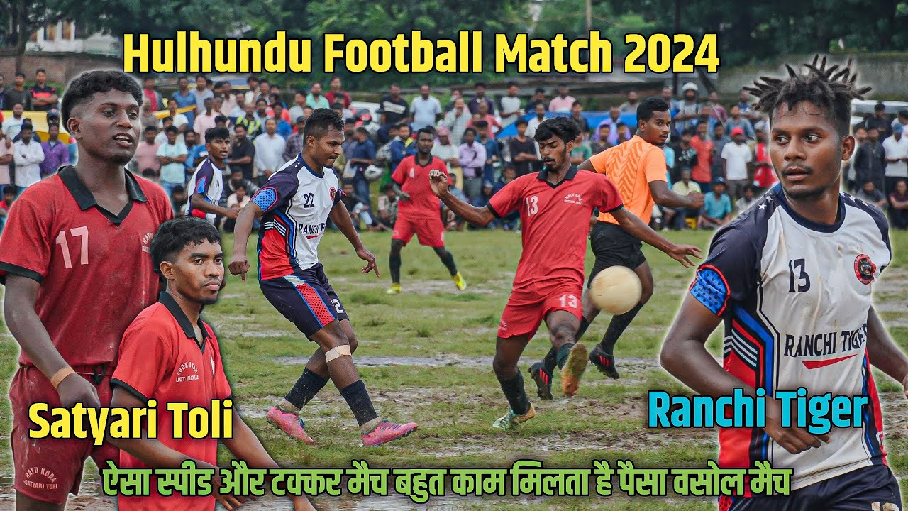 4k Quality | Ranchi Tiger Vs Satyari Toli | Hulhundu Football Match 2025