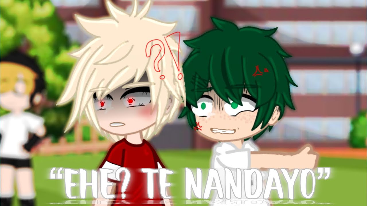 &ldquo;Ehe? TE NANDAYO&rdquo; || Past Au || Mha-Bnha || BkDk? || Kind3r :)