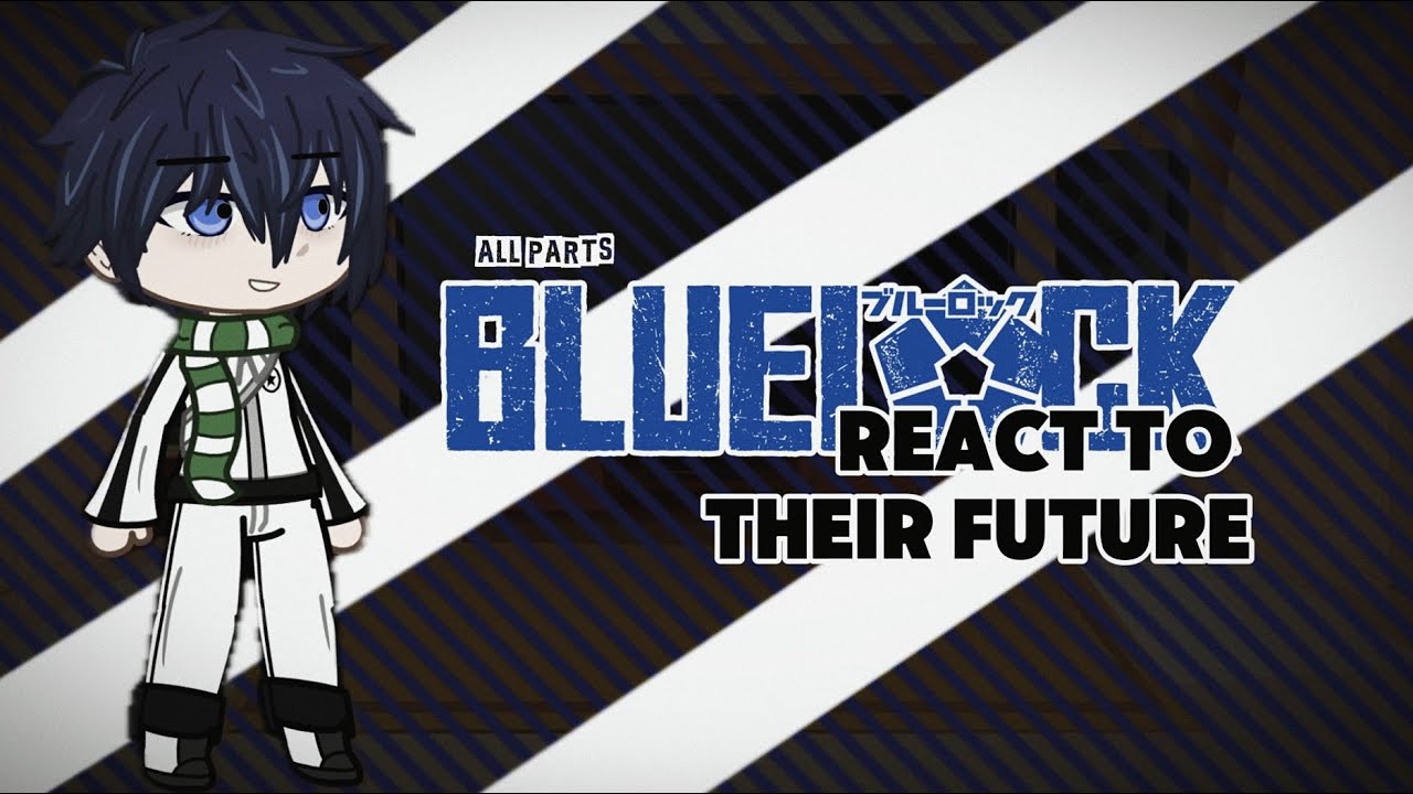 Past Blue Lock + Sae react to their Future | Blue Lock | ALL PARTS