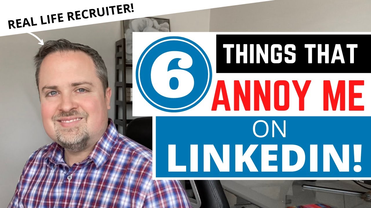 6 Things That Annoy Me About LinkedIn