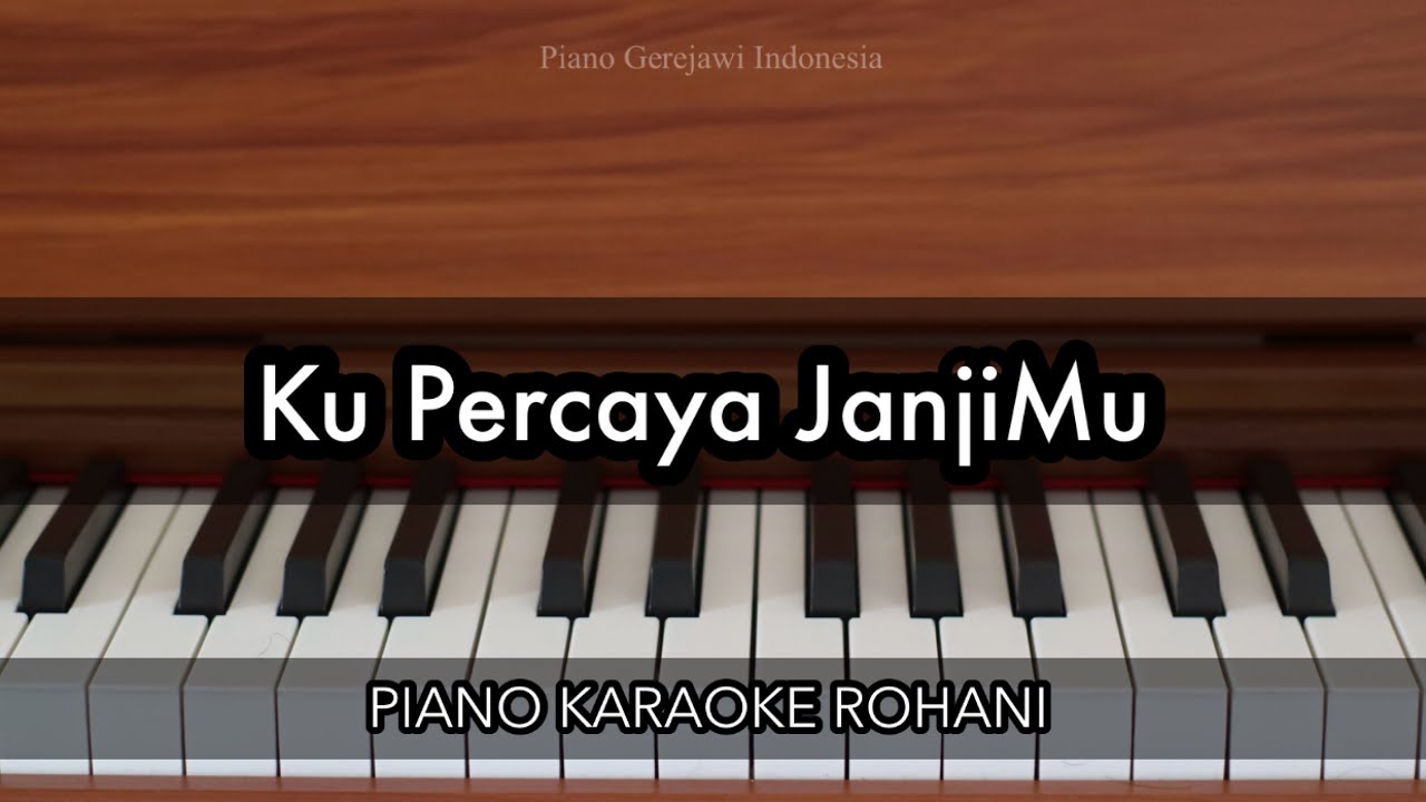 Ku Percaya JanjiMu - NDC Worship | Piano Karaokr Rohani