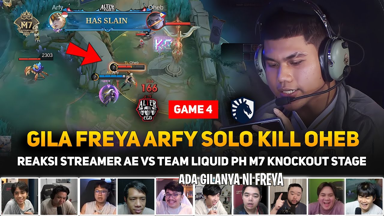 GILA NI FREYA ARFY SOLO KILL OHEB 🔥 REAKSI STREAMER AE VS TEAM LIQUID PH GAME 4 M7 KNOCKOUT STAGE