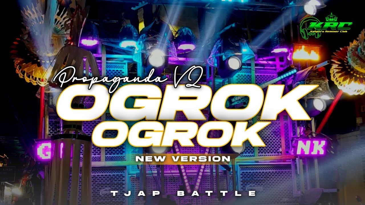 DJ BATLLE OGROK OGROK V2 - PROPAGANDA VEW VERSION VIRAL TIKTOK TERBARU - KRC MUSIC