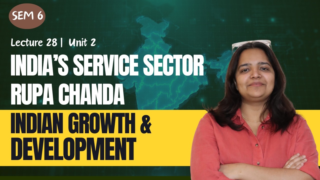 Lecture 28 | Sem 6 | Unit 2 | R4 | India's Services Sector | Trends, Opportunities & Challenges