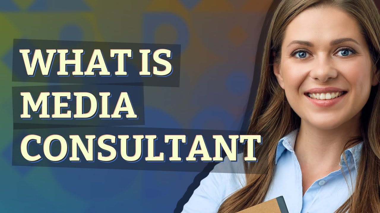 Media consultant | meaning of Media consultant