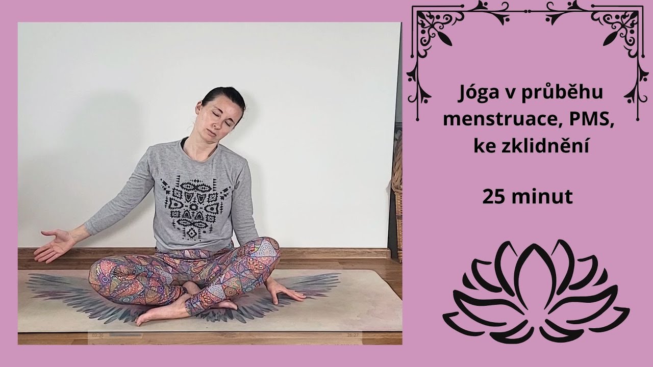 Jóga v průběhu menstruace, PMS a ke zklidnění