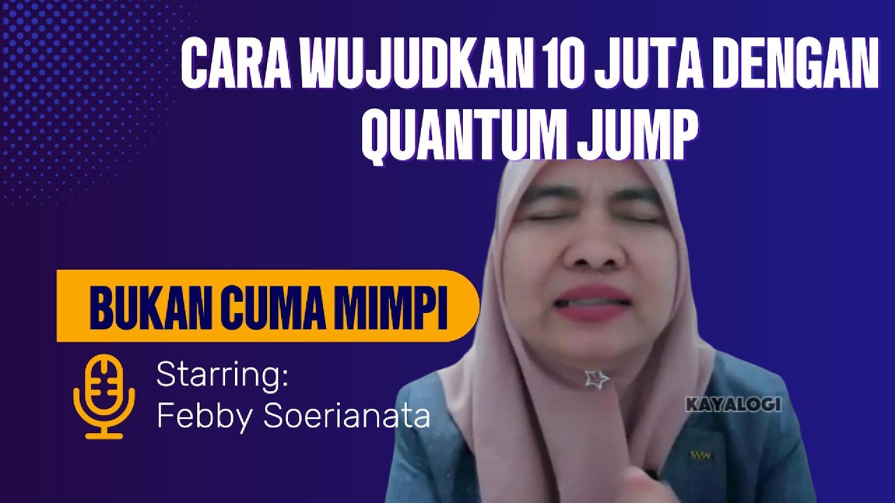 Teh febby Quantum Jump! Cara Wujudkan 10 Juta - Bukan Cuma Mimpi