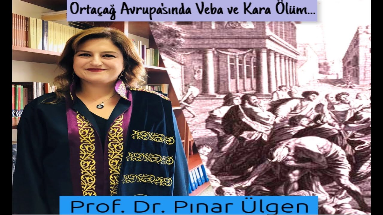Ortaçağ Avrupa'sında Veba ve Kara Ölüm (Prof. Dr. Pınar Ülgen)