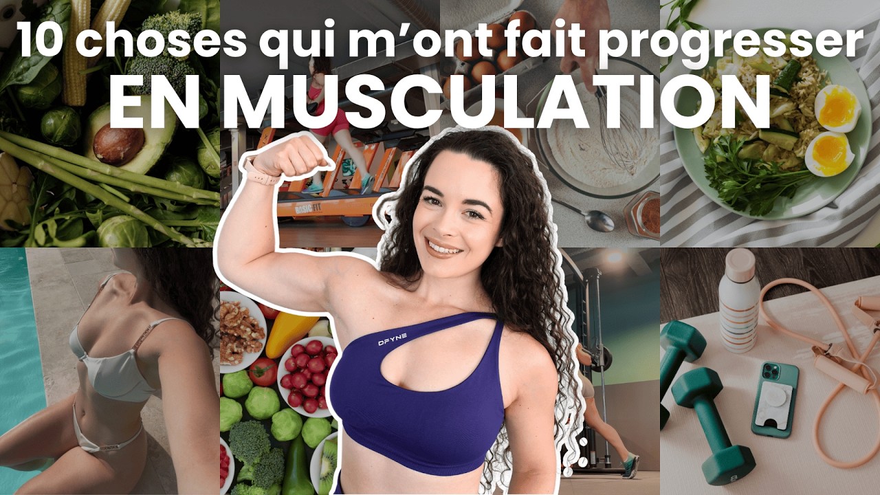 Les 10 choses qui m'ont fait progresser en MUSCULATION 💪🏻🍑