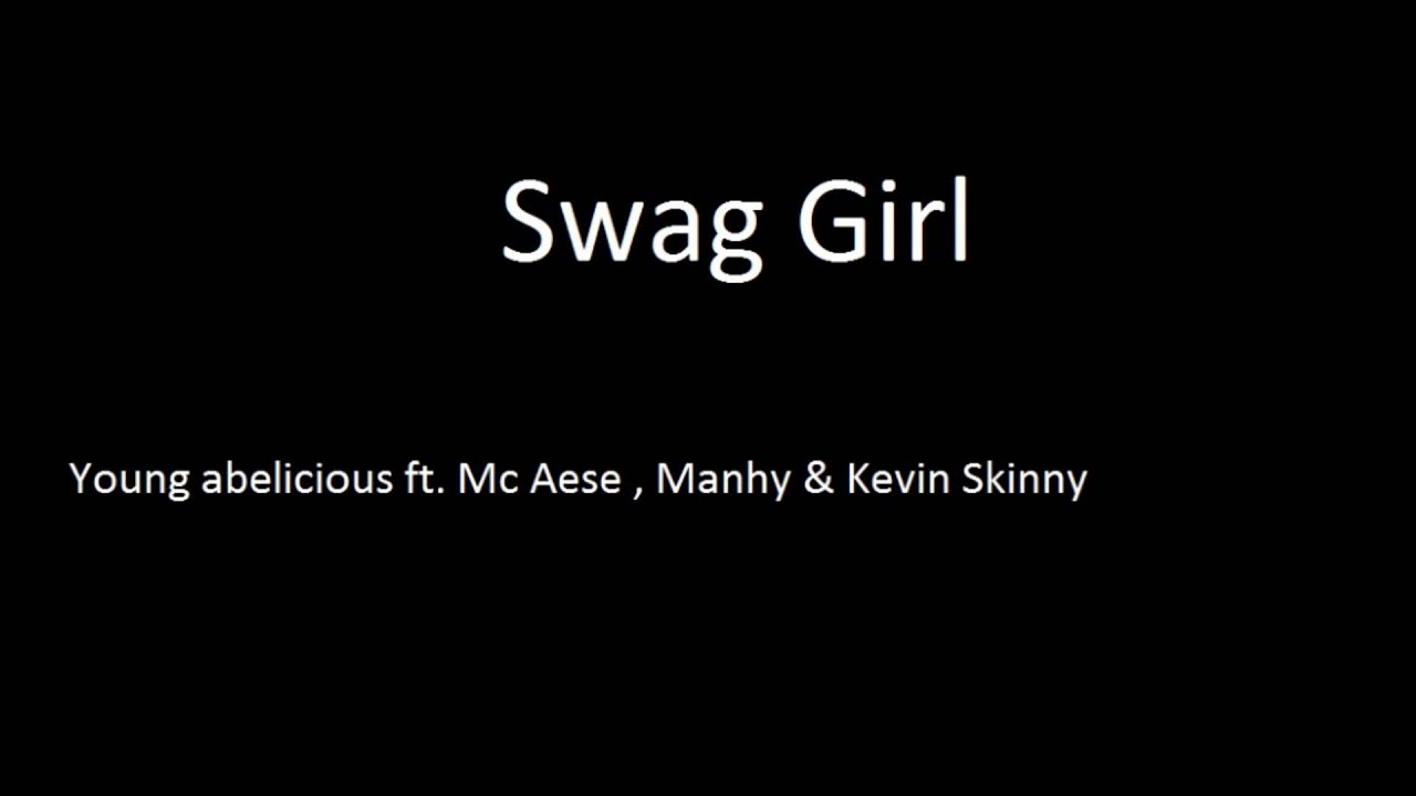 Swag Girl - Young abelicious ft. Mc Aese, Manhy & Kevin Skinny