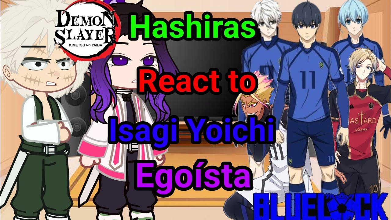 ||Hashiras reacting to ISAGI YOICHI🔥⚽|| Blue Lock x Demon Slayer \\🇧🇷•🇺🇲//_GC