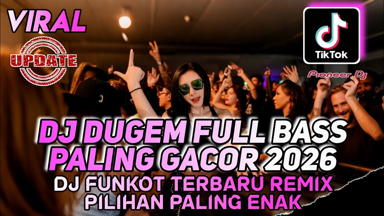 DJ DUGEM FULL BASS PALING GACOR 2026 - DJ FUNKOT TERBARU REMIX PALING ENAK SEDUNIA
