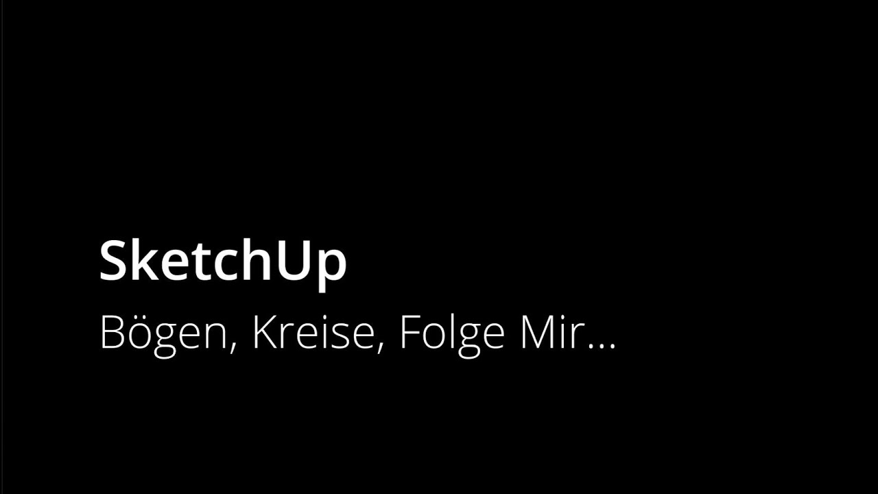 SketchUp Tutorial #005 - Bögen, Kreise, Folge Mir...
