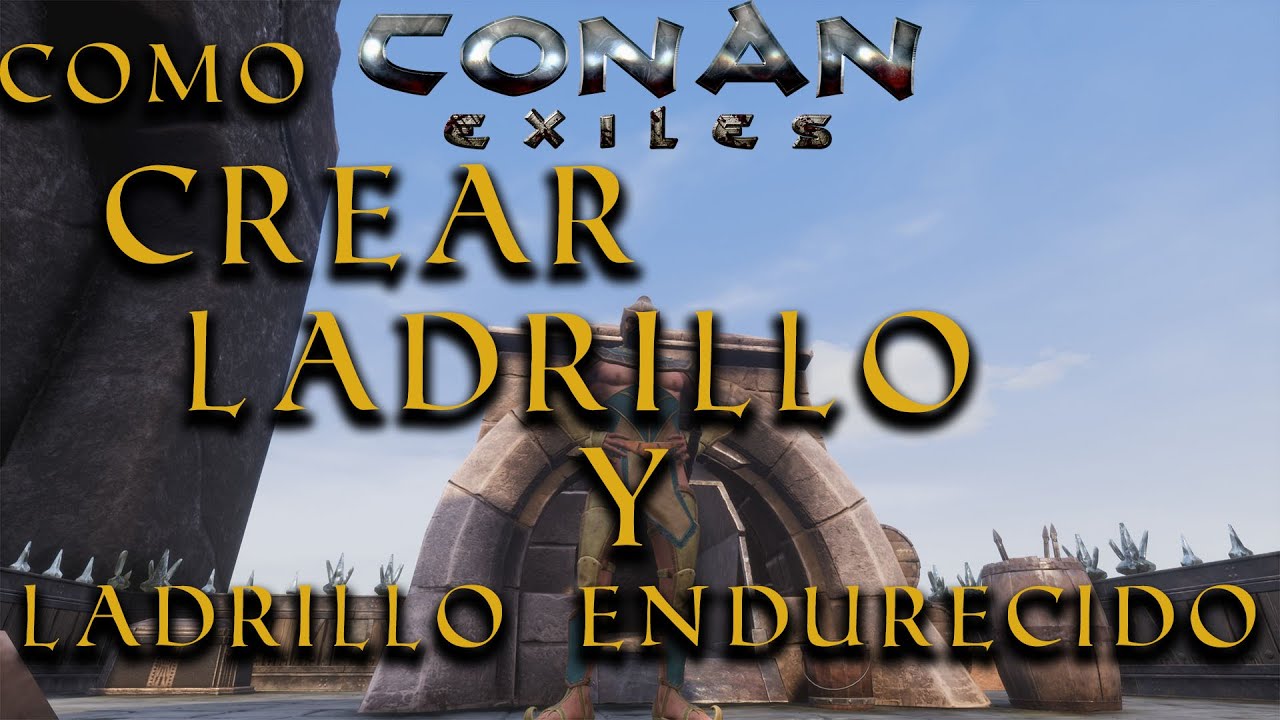Conan Exiles - Cómo crear Ladrillo y Ladrillo Endurecido