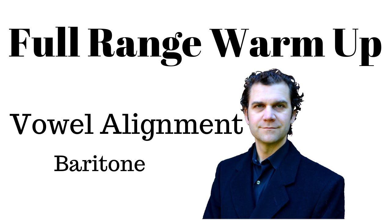 Singing Warm Up - Full Range - Baritone - Vowel Alignment Round Robin