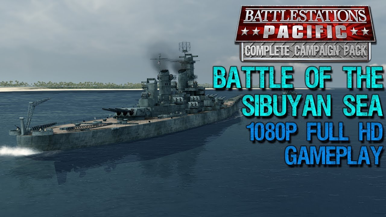 Battlestations Pacific: Complete Campaign Pack | NEW US Mission - Battle of the Sibuyan Sea | 1080p