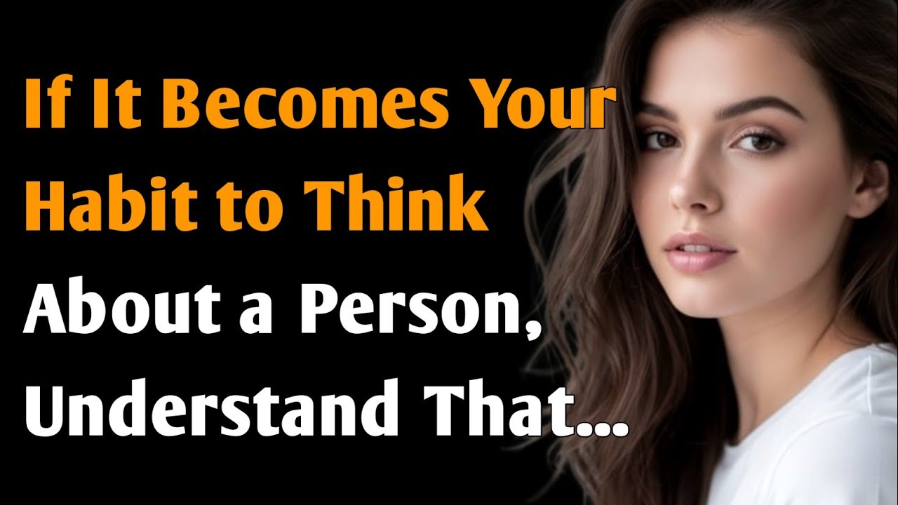 If It Becomes Your Habit to Think About a Person, Understand That These 3 Things Are Happening....