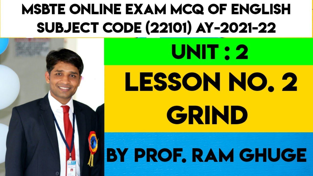 MSBTE MCQ FOR ONLINE EXAM             SUBJECT :  ENGLISH (22101)    LESSON NO. 2 GRIND
