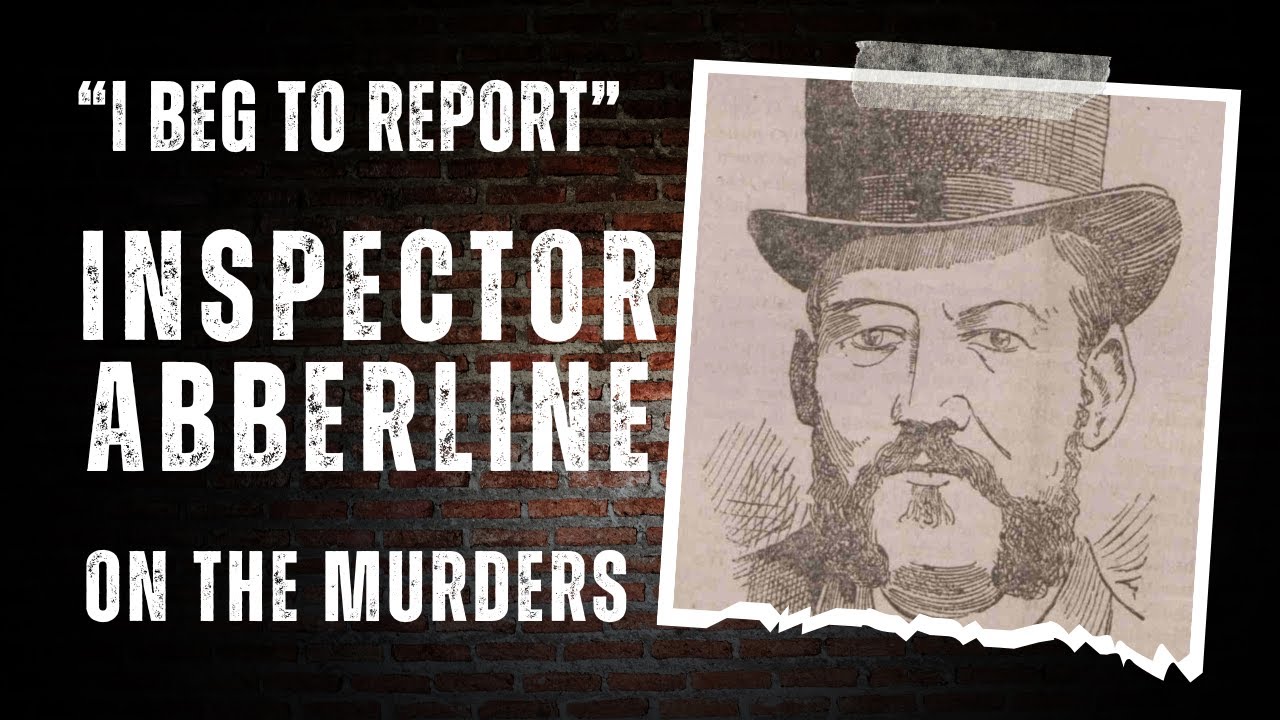 Inspector Abberline Writes About The Whitechapel Murders.