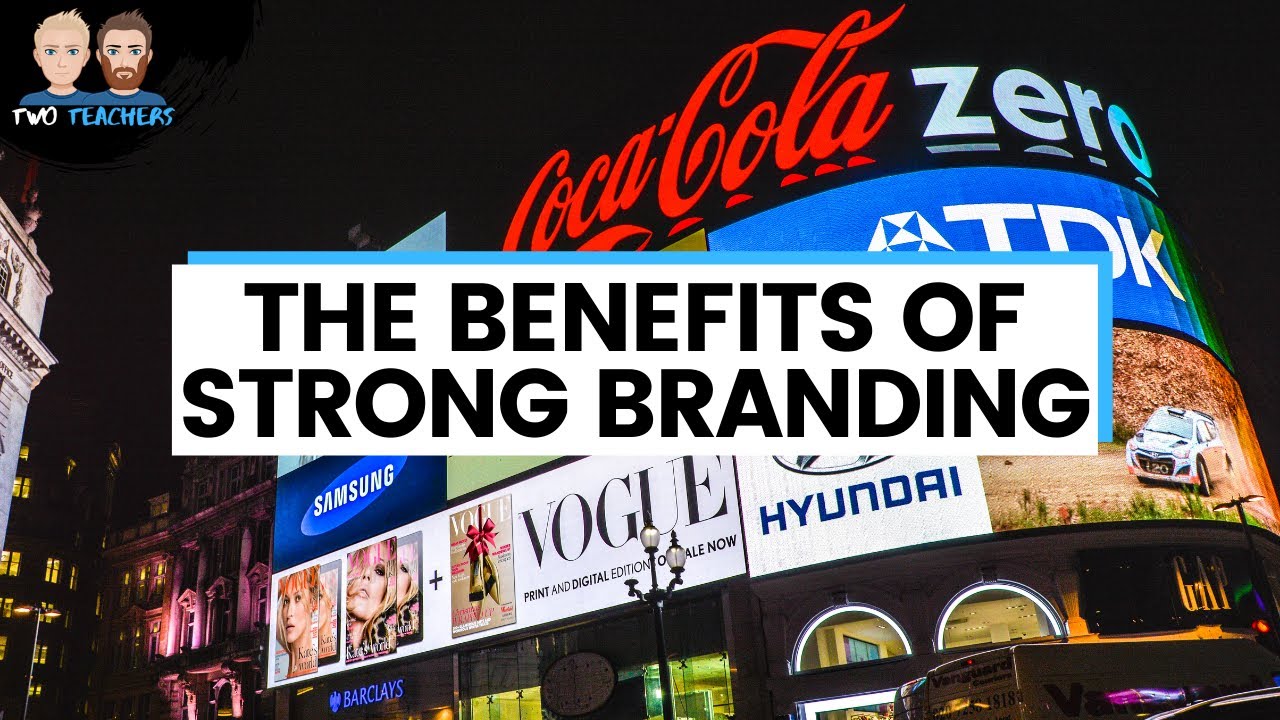 The Benefits of Strong Branding
