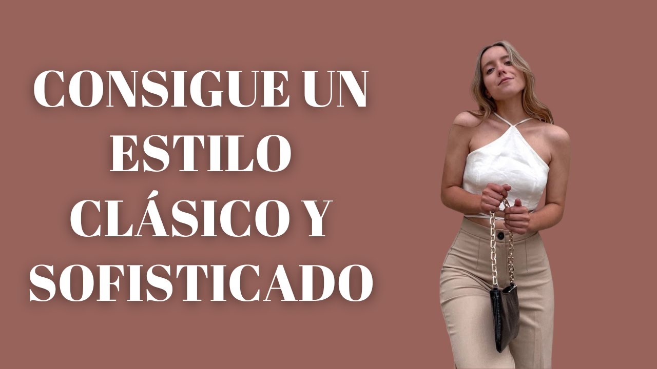 SECRETOS PARA TENER UN ESTILO ELEGANTE Y SOFISTICADO / Asesora de imagen personal