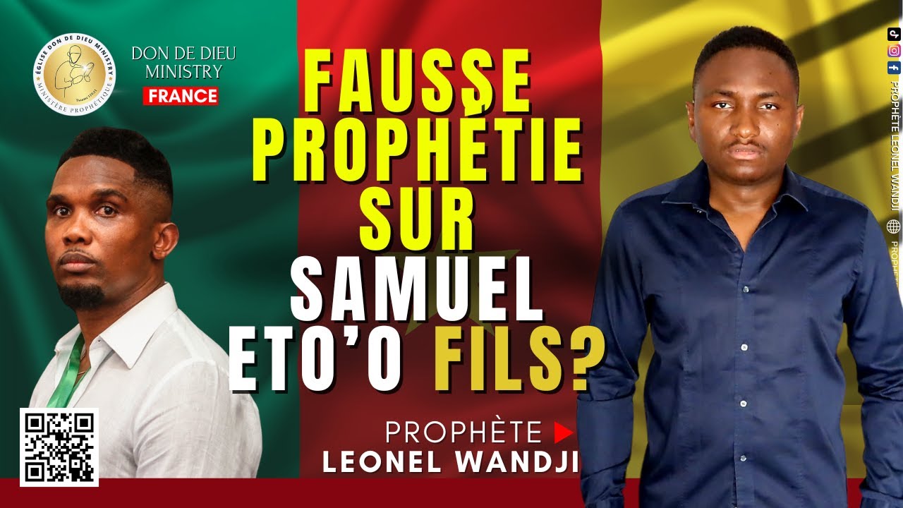 FAUSSE PROPHÉTIE SUR SAMUEL ETO'O FILS ? | Prophète Leonel Wandji