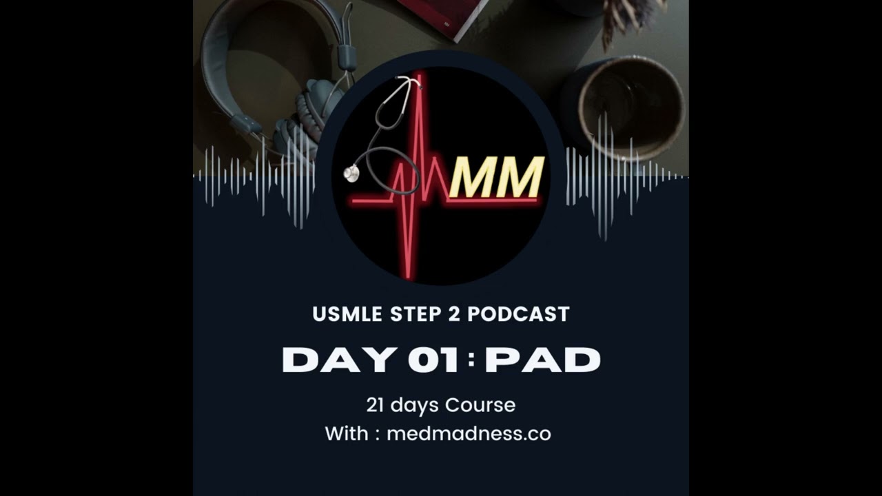 Episode 1 : Peripheral Artery Disease (PAD)  - USMLE Step 2CK  | Med Madness Podcast
