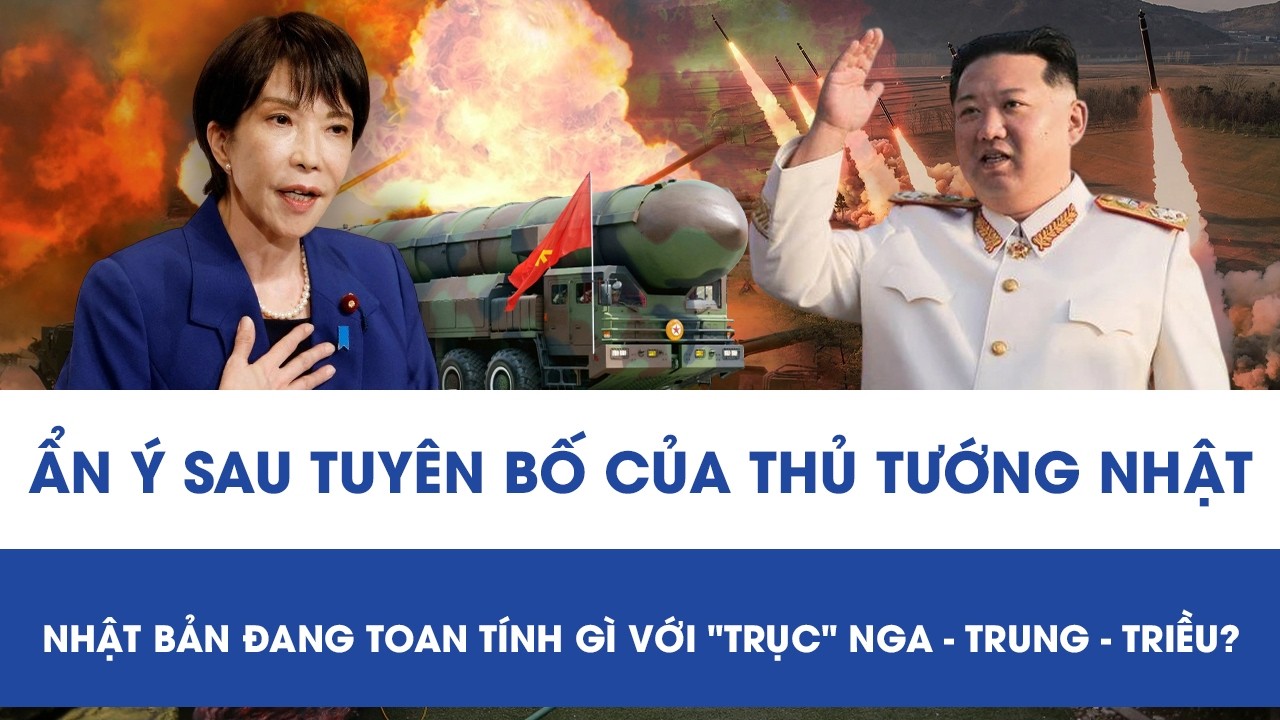 ẨN Ý SAU TUYÊN BỐ CỦA THỦ TƯỚNG NHẬT: NHẬT BẢN ĐANG TOAN TÍNH GÌ VỚI 