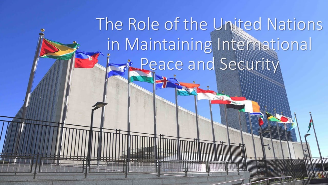 The Role of the United Nations in Maintaining International Peace and Security