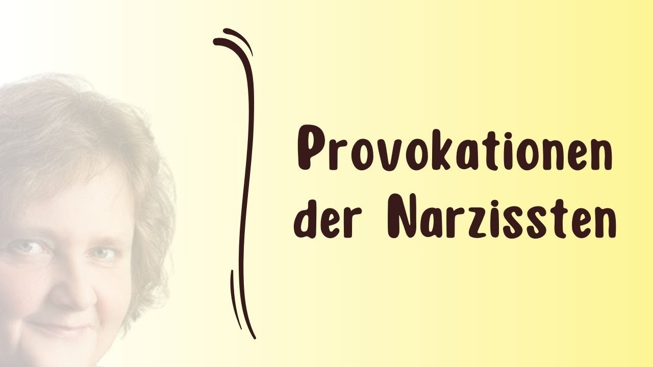 Provokationen der Narzissten - Narzissmus erkennen