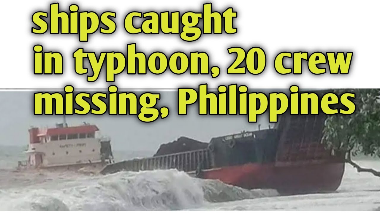 Ships caught in typhoon Storm, 20 crew missing, Philippines | catbalogan, Samar island