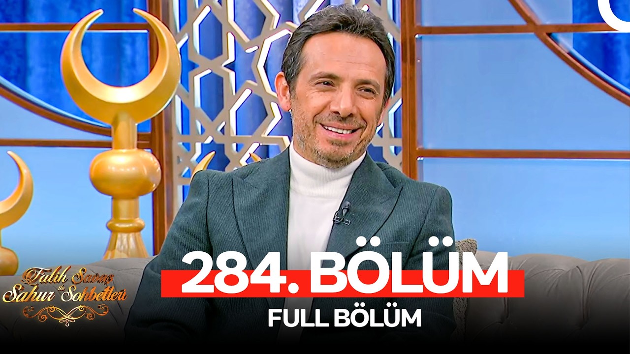 Fatih Savaş ile Sahur Sohbetleri 283. Bölüm