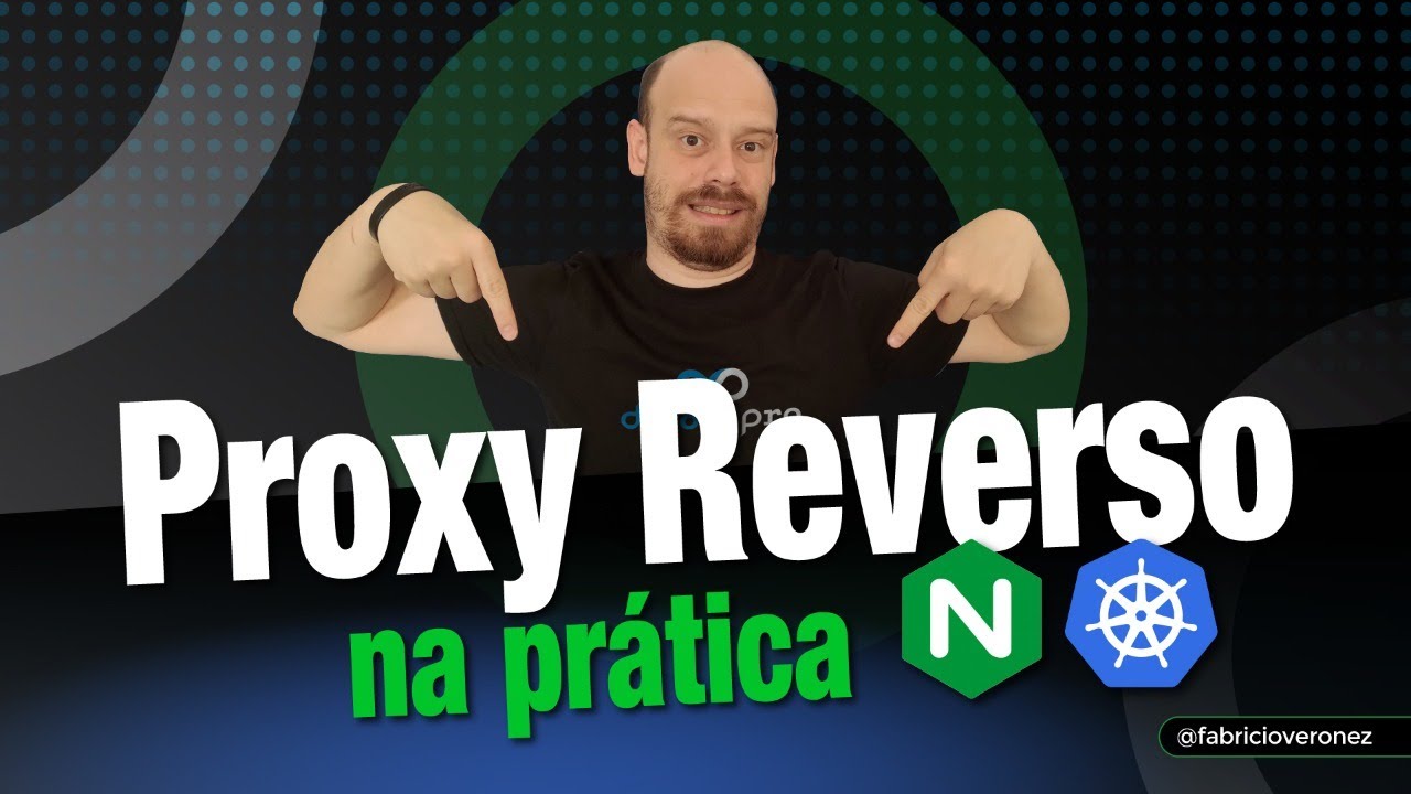 Como criar proxy reverso na prática com NGINX e Ingress Controller no Kubernetes | #DevOpsNaVeia 007