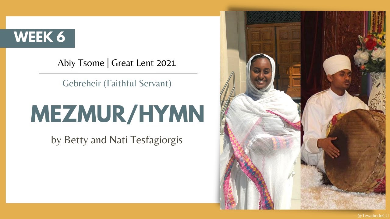 Abiy Tsome 2021: Week 6 Gebreheir Mezmur with Lyrics