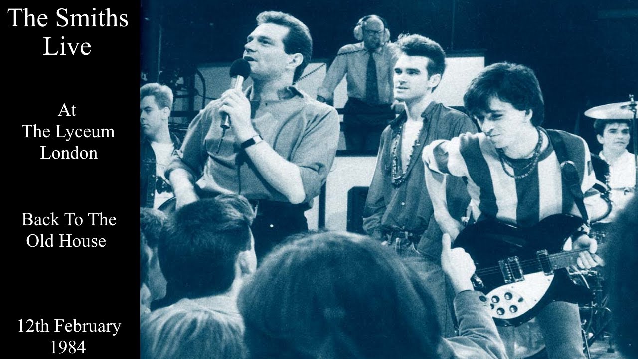 The Smiths Live | Back To The Old House | The Lyceum | February 1984