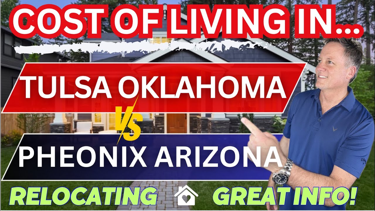 COST OF LIVING IN TULSA OKLAHOMA COMPARED TO PHOENIX ARIZONA | TULSA OKLAHOMA REALTOR