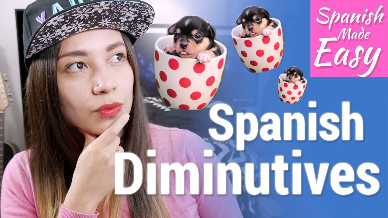 Spanish Diminutives | Spanish Lessons