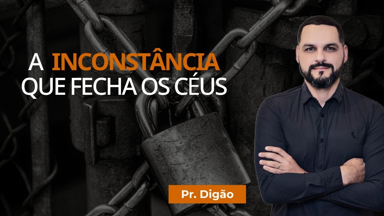 A inconstância que fecha os céus - Pr. Digão - Culto 03-05-2020