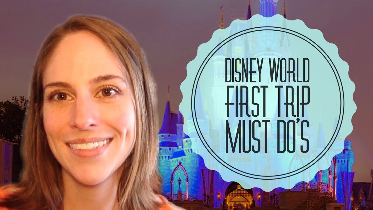 Walt Disney World First Trip Must Do's