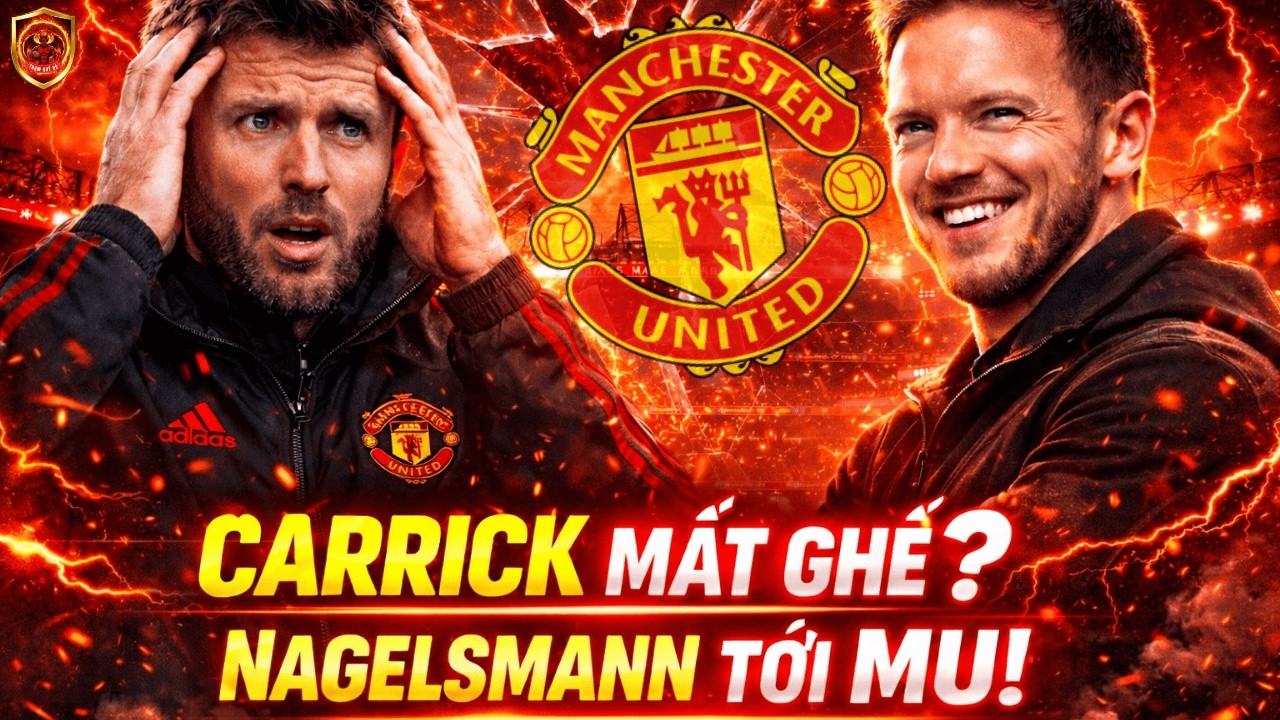 Ghế Nóng Man United Dậy Sóng: Carrick Hay Nagelsmann? #manunited